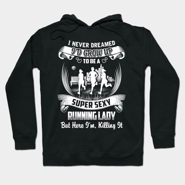 I never Dreamed i'd grow up to be a super cool running lady Hoodie by jonetressie